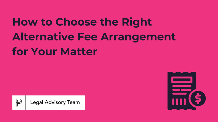 How to Choose the Right Alternative Fee Arrangement for Your Matter (1)
